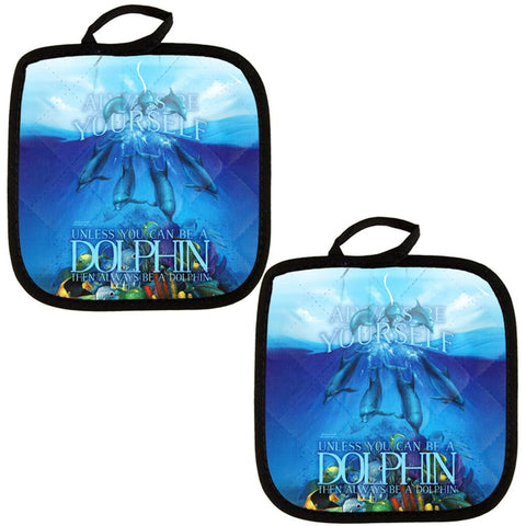 Always Be Yourself Unless Dolphin All Over Pot Holder (Set of 2)