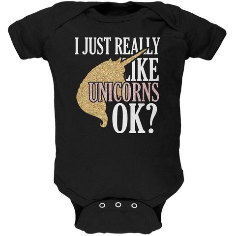 I Just Really Like Unicorns Ok Faux Glitter Soft Baby One Piece