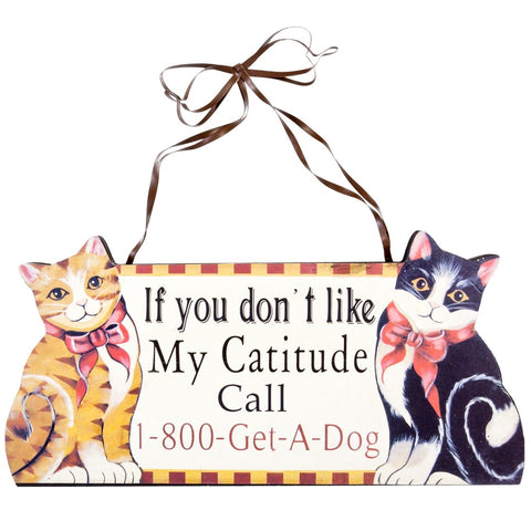 If You Don't Like My Catitude Wall Sign