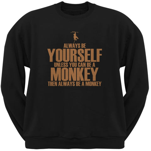 Always Be Yourself Monkey Black Adult Crew Neck Sweatshirt
