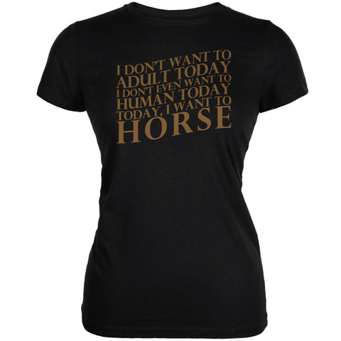 Don't Adult Today Just Horse Black Juniors Soft T-Shirt