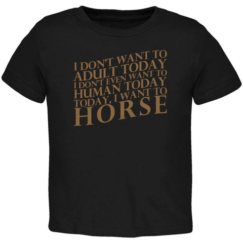 Don't Adult Today Just Horse Black Toddler T-Shirt