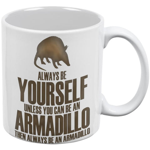 Always Be Yourself Armadillo White All Over Coffee Mug