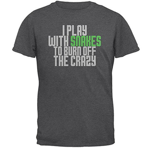 Play With Snakes Burn Crazy Mens T Shirt