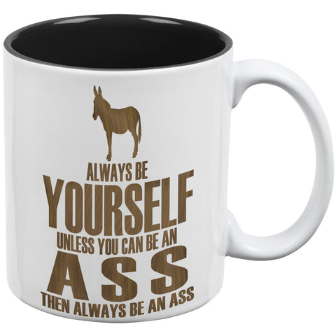 Always Be Yourself Ass All Over Coffee Mug  front view