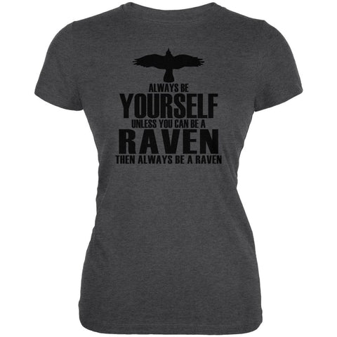 Always Be Yourself Raven Juniors Soft T Shirt