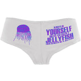 Always Be Yourself Jellyfish Womens Booty Shorts