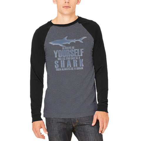 Always Be Yourself Shark Mens Long Sleeve Raglan T Shirt