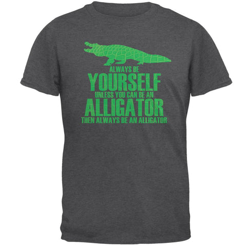 Always Be Yourself Alligator Mens T Shirt
