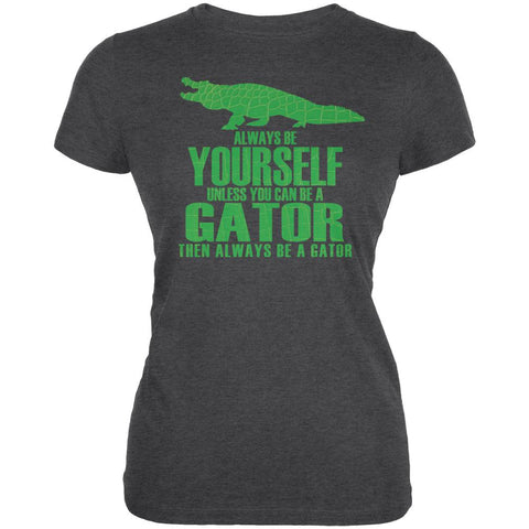Always Be Yourself Gator Juniors Soft T Shirt