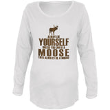 Always Be Yourself Moose Maternity Soft Long Sleeve T Shirt