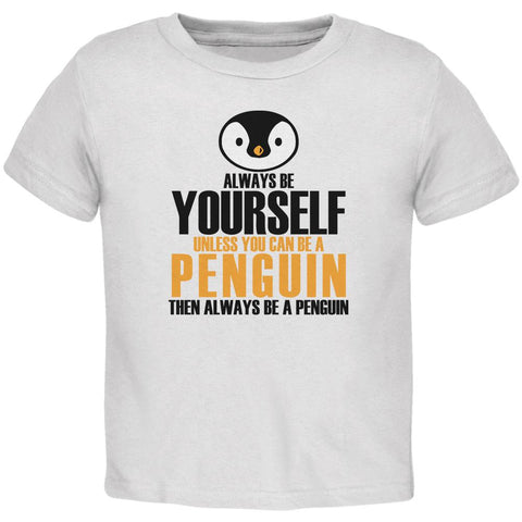 Always Be Yourself Penguin Toddler T Shirt