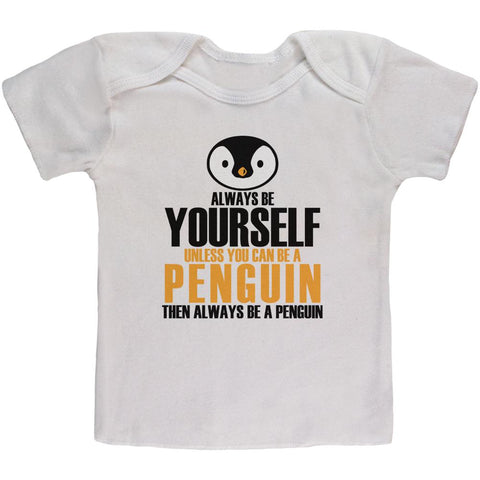 Always Be Yourself Penguin Baby T Shirt
