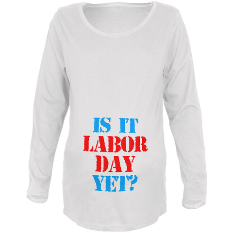 Is It Labor Day Yet Funny Maternity Soft Long Sleeve T Shirt  front view