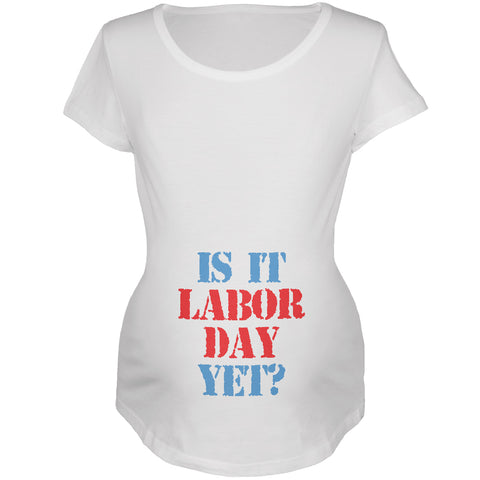 Is It Labor Day Yet Funny Maternity Soft T Shirt  front view