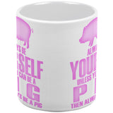 Always Be Yourself Pig All Over Coffee Mug