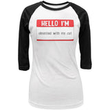 Halloween Hello I'm Obsessed With My Cat Juniors 3/4 Sleeve Raglan T Shirt