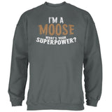 I'm A Moose What's Your Superpower Mens Sweatshirt