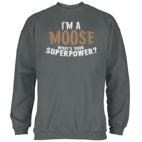 I'm A Moose What's Your Superpower Mens Sweatshirt