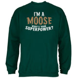 I'm A Moose What's Your Superpower Mens Sweatshirt