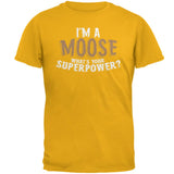 I'm A Moose What's Your Superpower Mens T Shirt