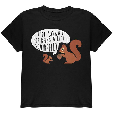 Autumn I'm Sorry for Being a Little Squirrelly Squirrel Youth T Shirt