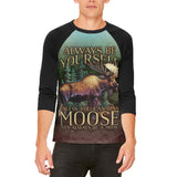 Always Be Yourself Unless Moose Mens Raglan T Shirt