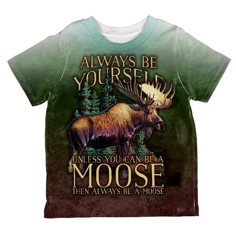 Always Be Yourself Unless Moose All Over Toddler T Shirt