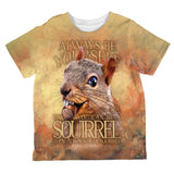 Always Be Yourself Unless Squirrel Nuts All Over Toddler T Shirt