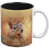 Always Be Yourself Unless Squirrel Nuts All Over Coffee Mug