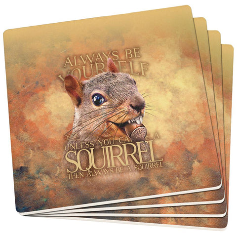 Always Be Yourself Unless Squirrel Nuts Set of 4 Square Sandstone Coasters