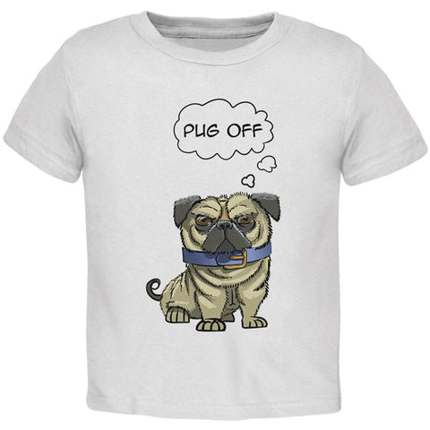 Pug Off Funny Dog Toddler T Shirt