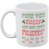 Christmas Deck the Halls Not Your Family All Over Coffee Mug