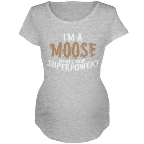 I'm A Moose What's Your Superpower Maternity Soft T Shirt