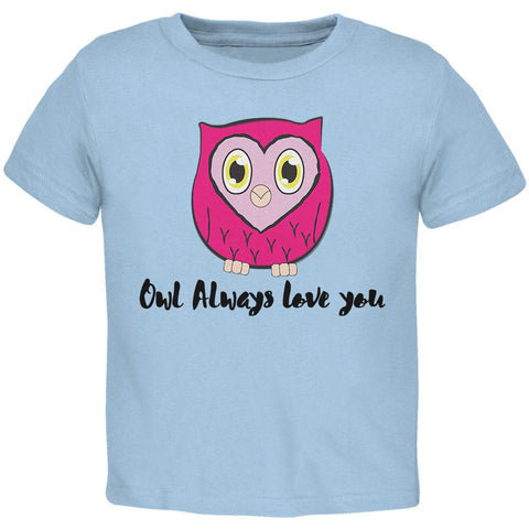 Valentine's Day Owl Always Love You Funny Pun Toddler T Shirt