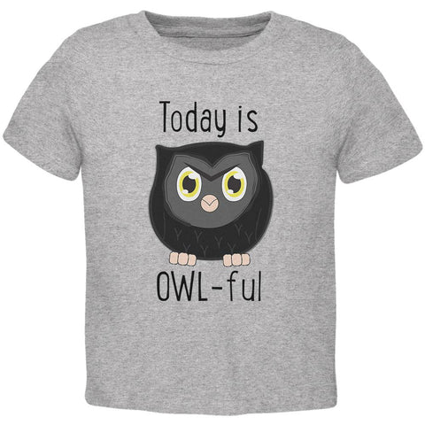 Owl Today Is Owful Awful Funny Pun Toddler T Shirt