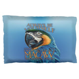 Always Be Yourself Unless Exotic Blue Macaw Pillow Case