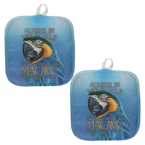 Always Be Yourself Unless Exotic Blue Macaw All Over Pot Holder (Set of 2)