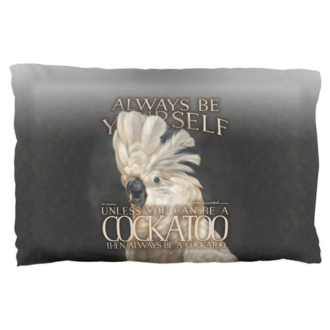 Always Be Yourself Unless Cockatoo Pillow Case