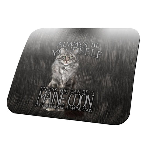 Always Be Yourself Unless Maine Coon Cat All Over Mouse Pad