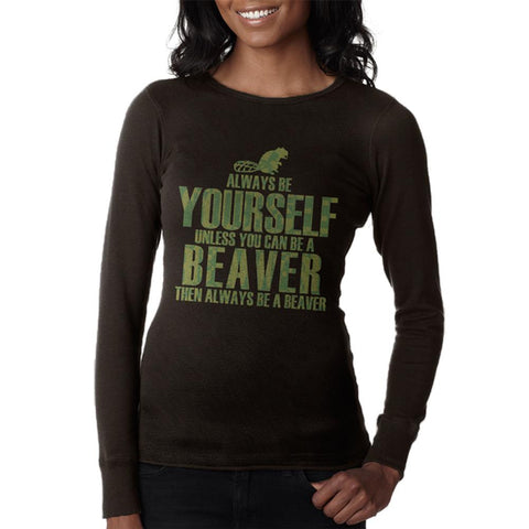 Always Be Yourself Beaver Juniors Long Sleeve Thermal