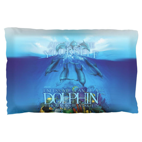 Always Be Yourself Unless Dolphin Pillow Case
