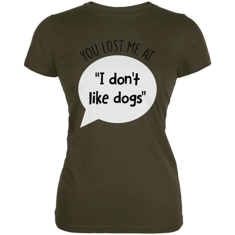 You Lost Me at I Don't Like Dogs Juniors Soft T Shirt