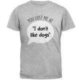 You Lost Me at I Don't Like Dogs Mens T Shirt  front view