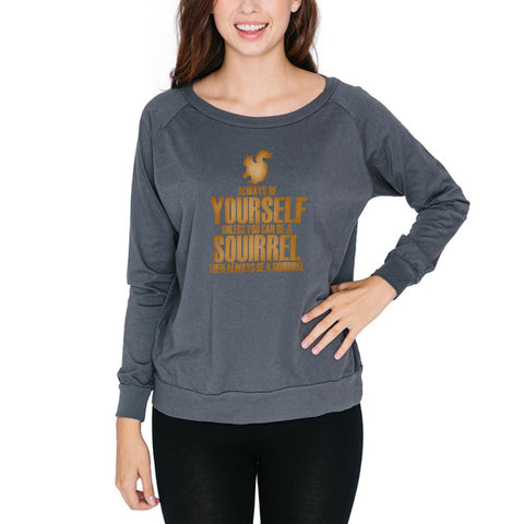 Always Be Yourself Squirrel Juniors Long Sleeve Slouch Top