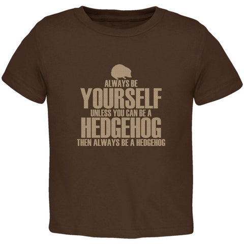Always Be Yourself Hedgehog Toddler T Shirt