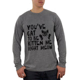 You've Cat To Be Kitten Me Right Meow Mens Soft Long Sleeve T Shirt front view