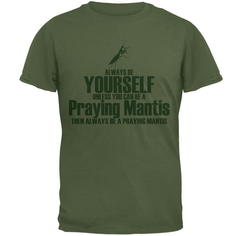 Always Be Yourself Praying Mantis Mens T Shirt