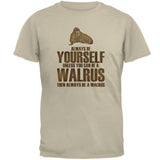 Always Be Yourself Walrus Mens T Shirt
