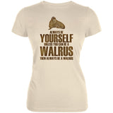 Always Be Yourself Walrus Juniors Soft T Shirt